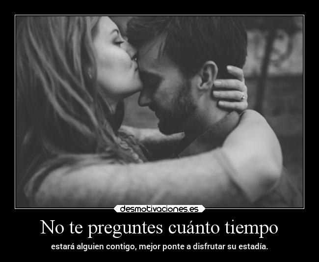 No te preguntes cuánto tiempo - 