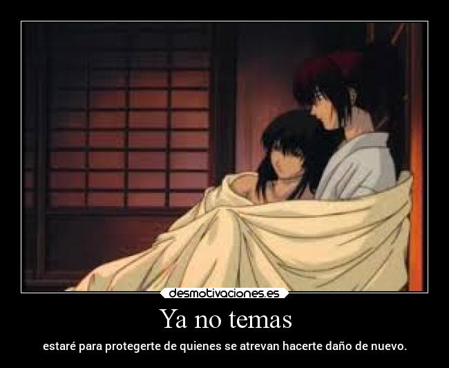 Ya no temas - estaré para protegerte de quienes se atrevan hacerte daño de nuevo.
