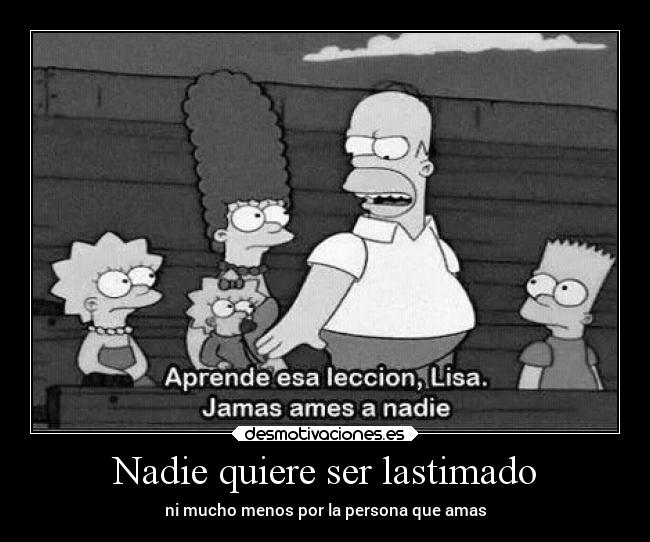 Nadie quiere ser lastimado - ni mucho menos por la persona que amas