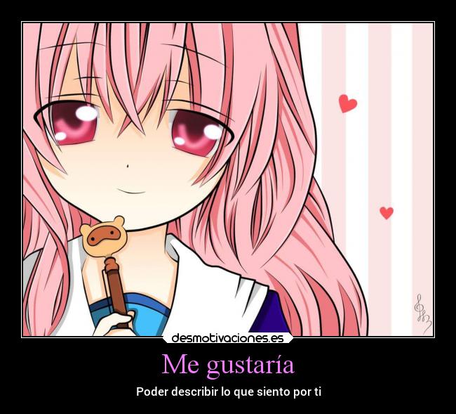 Me gustaría - Poder describir lo que siento por ti