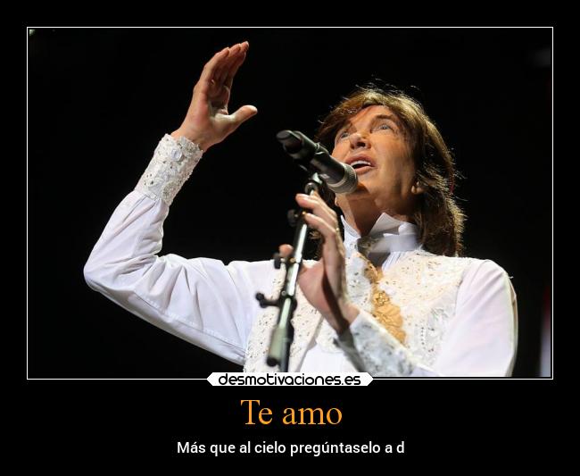 Te amo - Más que al cielo pregúntaselo a d