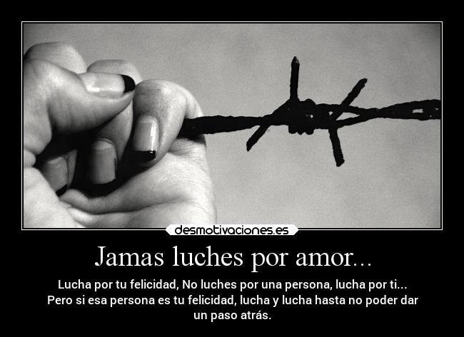 Jamas luches por amor... -