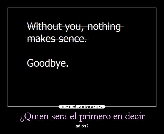 ¿Quien será el primero en decir -