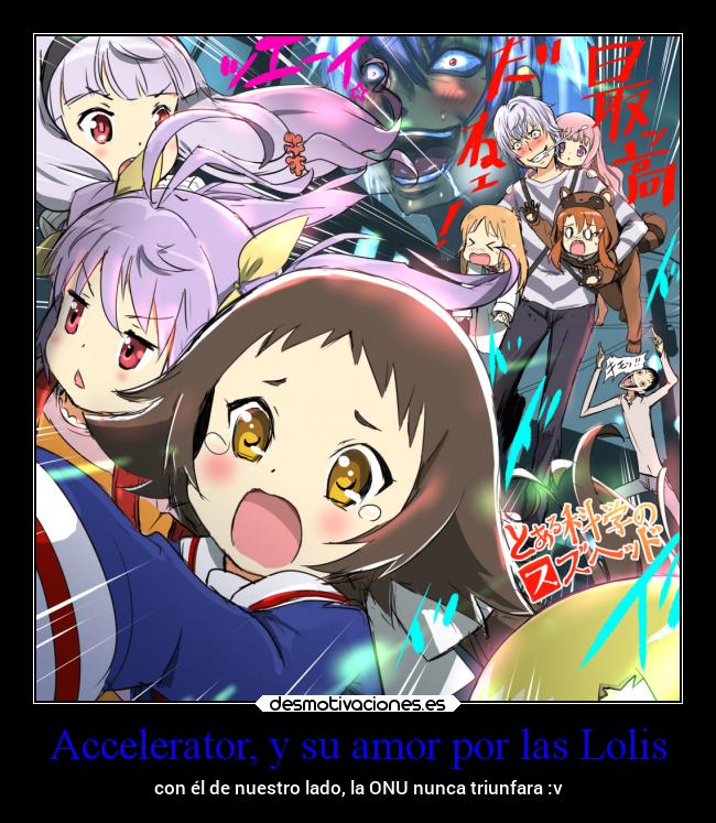 carteles amor locura anime humor chiste onu lolis accelerator desmotivaciones