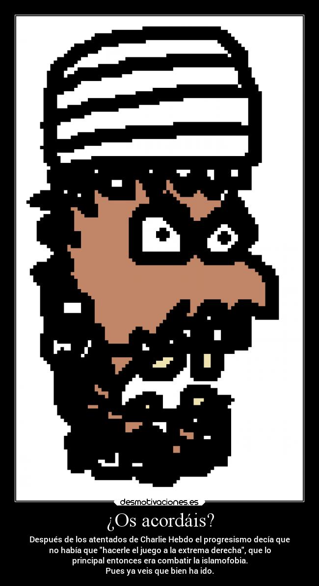 ¿Os acordáis? - Después de los atentados de Charlie Hebdo el progresismo decía que
no había que hacerle el juego a la extrema derecha, que lo
principal entonces era combatir la islamofobia.
Pues ya veis que bien ha ido.