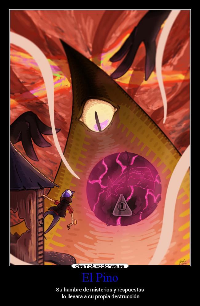 El Pino - Su hambre de misterios y respuestas
lo llevara a su propia destrucción