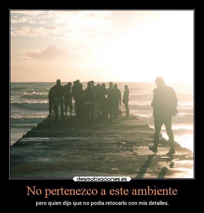 No pertenezco a este ambiente -