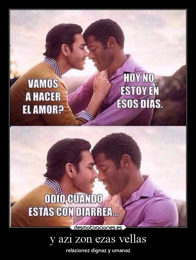 y azi zon ezas vellas - relazionez dignaz y umanaz