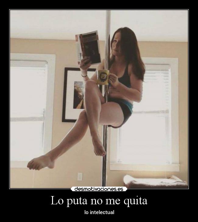 Lo puta no me quita - lo intelectual