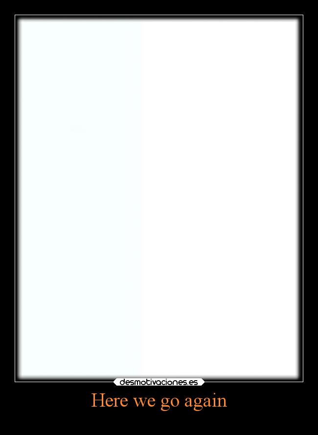 Here we go again -