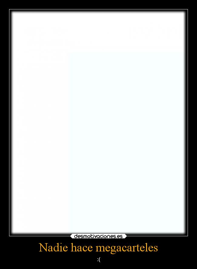 Nadie hace megacarteles - :(