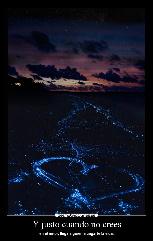 Y justo cuando no crees -