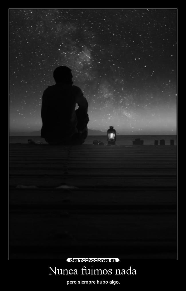 Nunca fuimos nada -