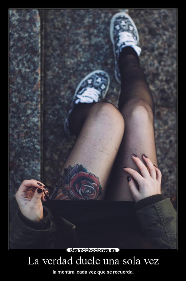 La verdad duele una sola vez -