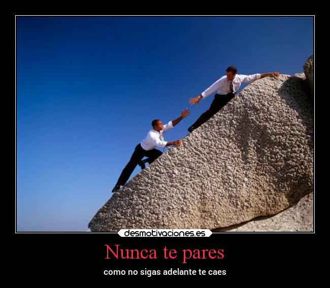 Nunca te pares - como no sigas adelante te caes