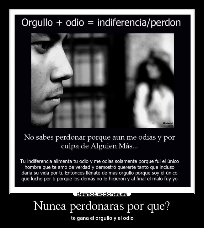 Nunca perdonaras por que? - te gana el orgullo y el odio
