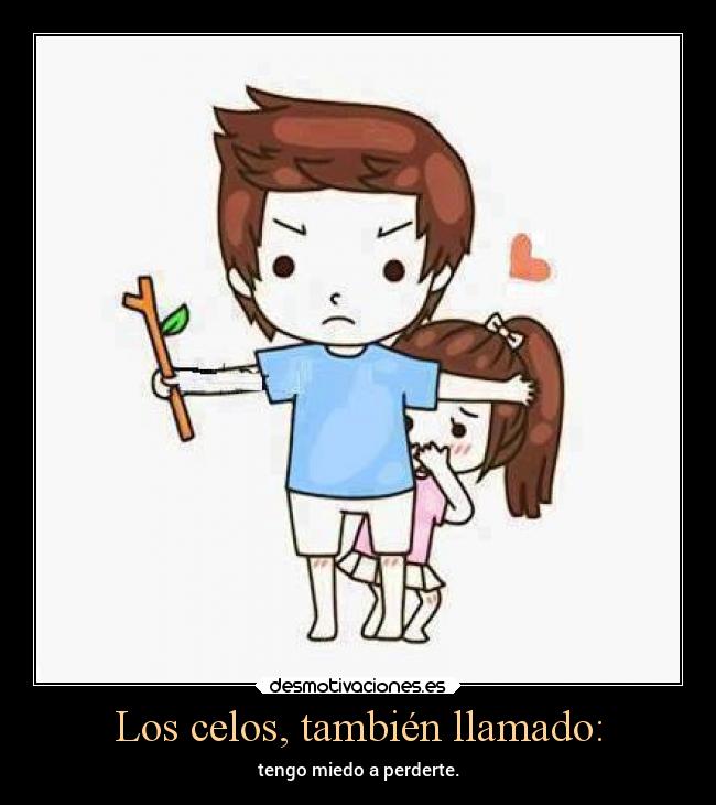 Los celos, también llamado: -