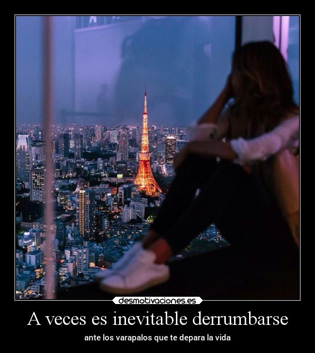 A veces es inevitable derrumbarse - 