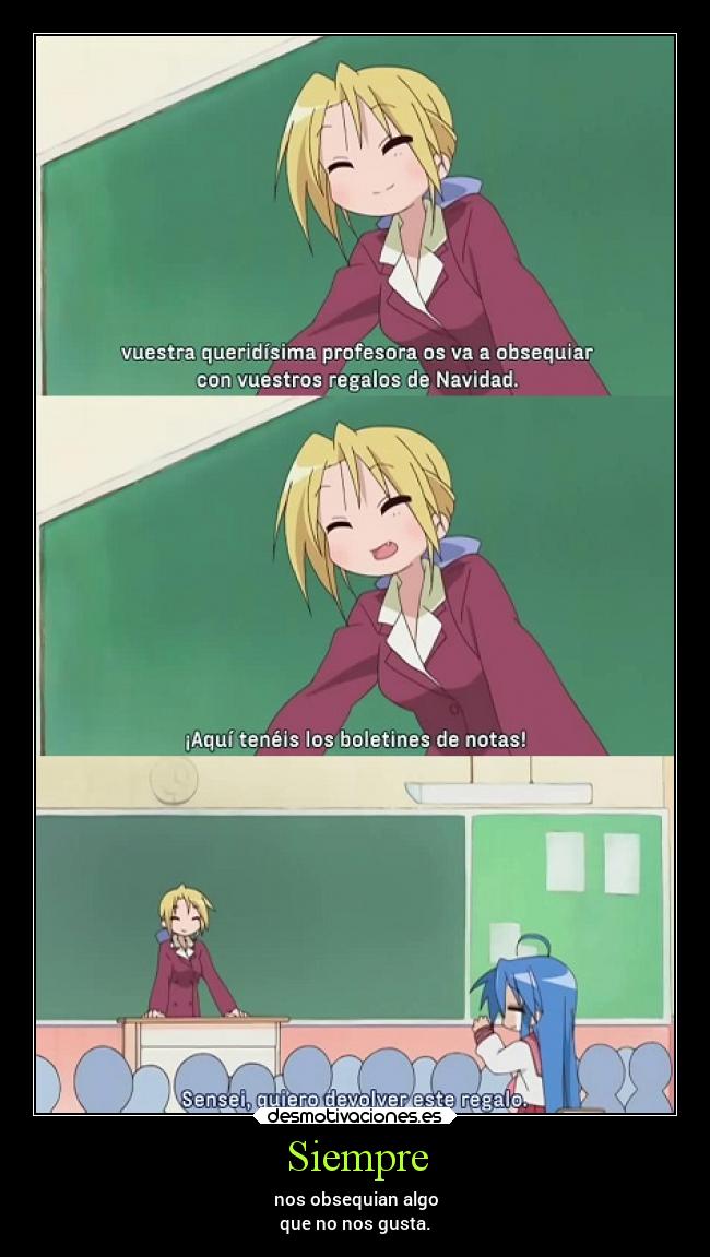 Siempre - nos obsequian algo
que no nos gusta.