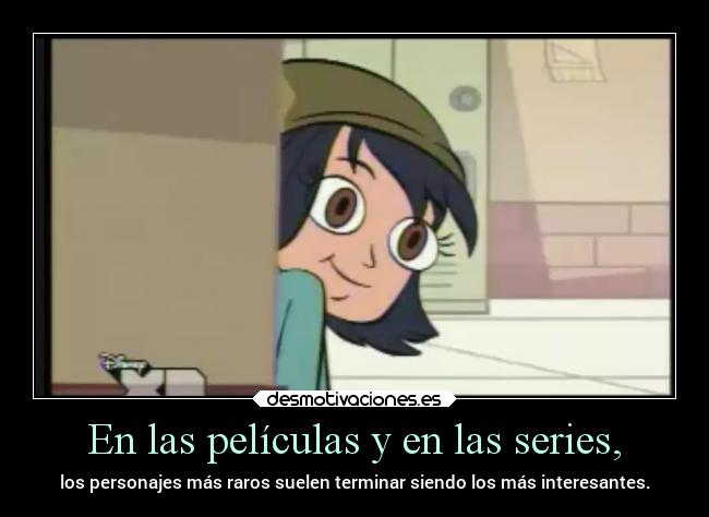 En las películas y en las series, -