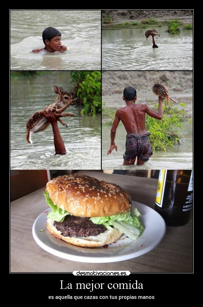 La mejor comida - es aquella que cazas con tus propias manos