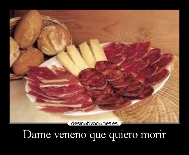 Dame veneno que quiero morir - 