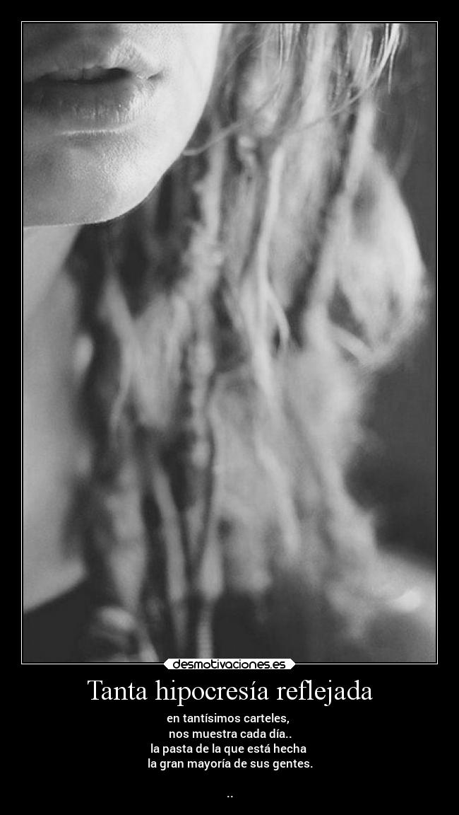 Tanta hipocresía reflejada -