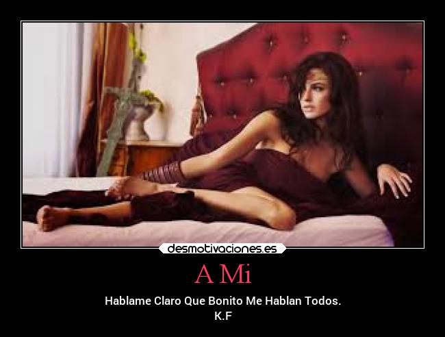 A Mi - Hablame Claro Que Bonito Me Hablan Todos.
K.F