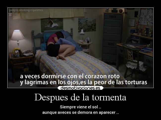 Despues de la tormenta - Siempre viene el sol ..
aunque aveces se demora en aparecer ..