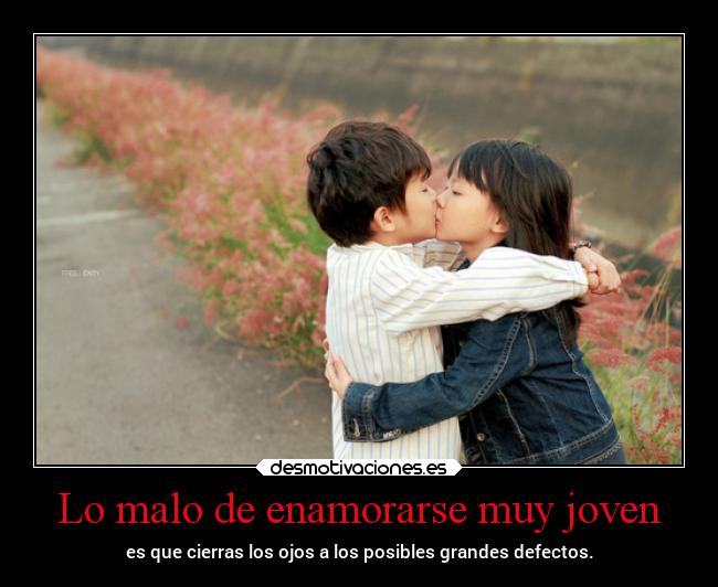 Lo malo de enamorarse muy joven - 