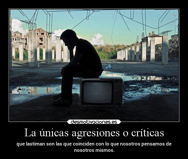 La únicas agresiones o críticas -