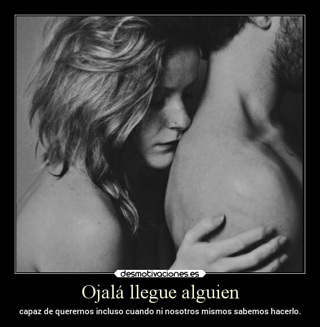 Ojalá llegue alguien -