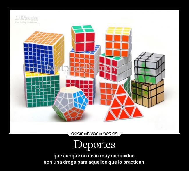 Deportes - que aunque no sean muy conocidos,
son una droga para aquellos que lo practican.