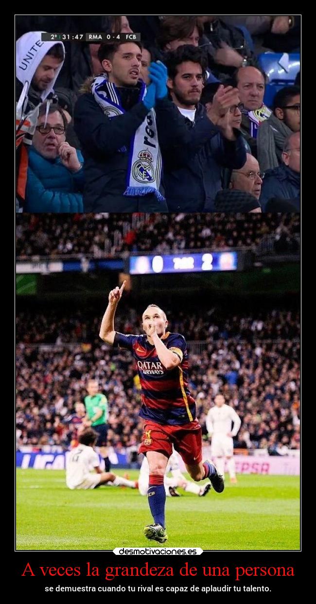 A veces la grandeza de una persona - se demuestra cuando tu rival es capaz de aplaudir tu talento.