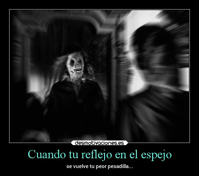 Cuando tu reflejo en el espejo -