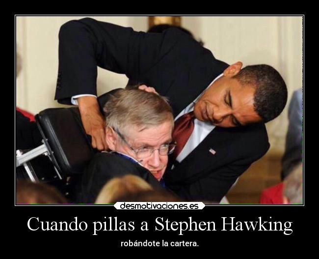 Cuando pillas a Stephen Hawking -