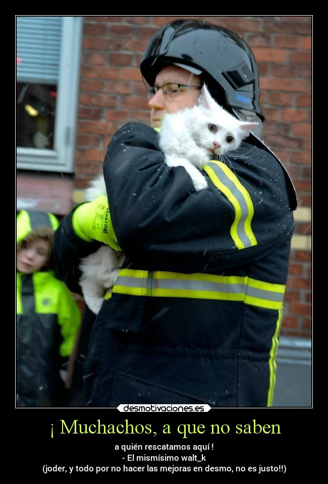 ¡ Muchachos, a que no saben -