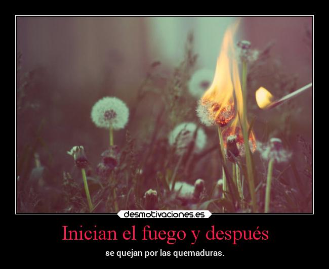 Inician el fuego y después - se quejan por las quemaduras.