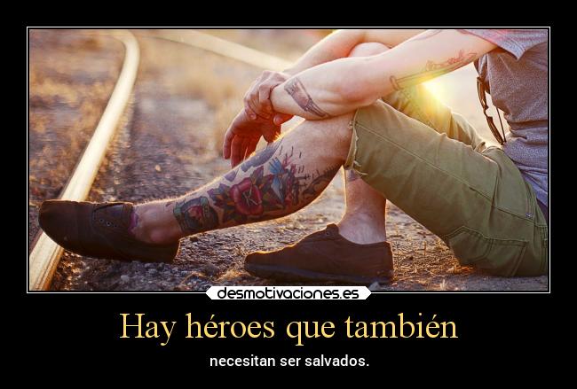 Hay héroes que también -