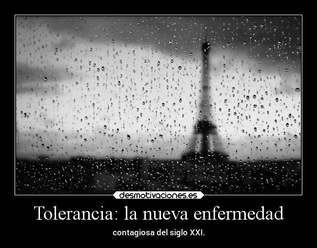 Tolerancia: la nueva enfermedad - 