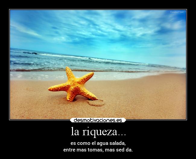 la riqueza... - 