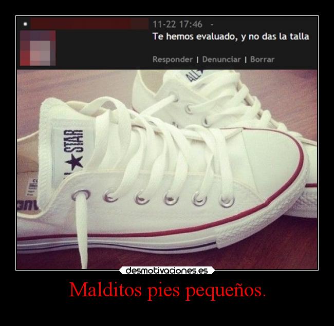 Malditos pies pequeños. -