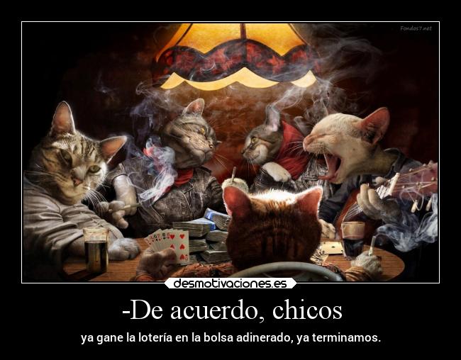 -De acuerdo, chicos - 