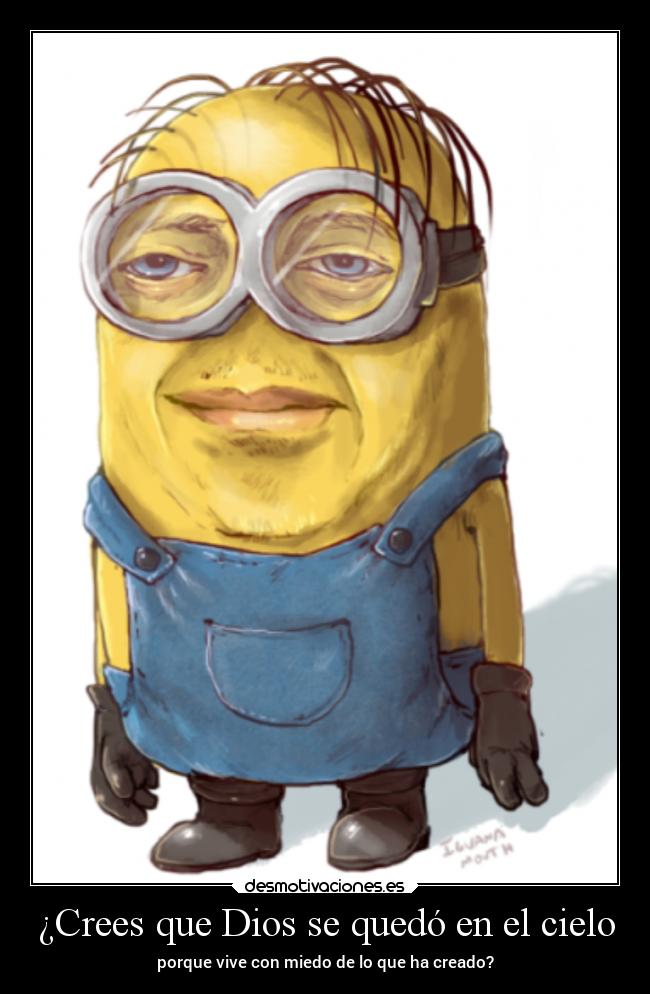 ¿Crees que Dios se quedó en el cielo -