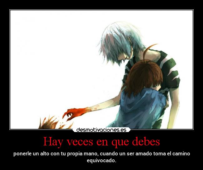 Hay veces en que debes -