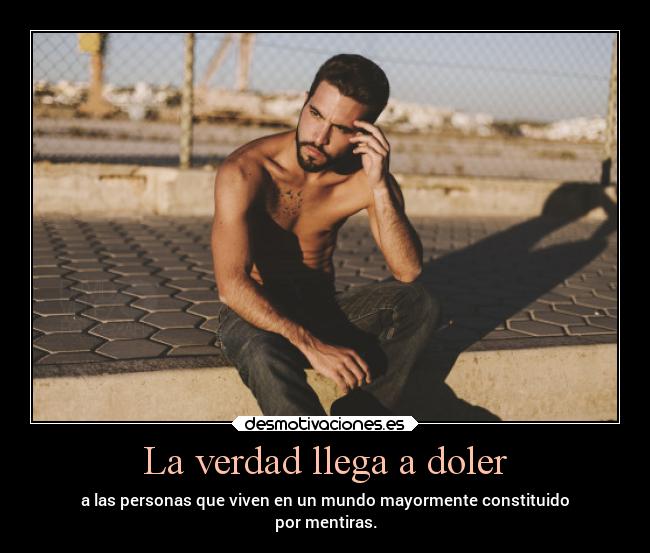 carteles dolor mentira costumbresnegativas gatodelentes ciudadesreales verdad palabras muchasintenciones desmotivaciones