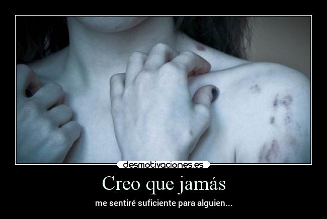 Creo que jamás -