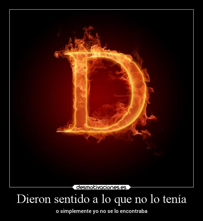 Dieron sentido a lo que no lo tenía -