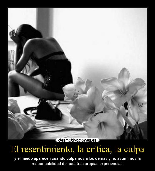 El resentimiento, la crítica, la culpa -