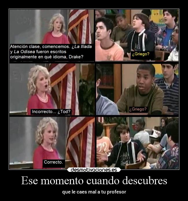 Ese momento cuando descubres - que le caes mal a tu profesor